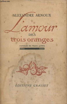 L'amour des trois oranges, comédie en trois actes - Suivie de Les Taureaux. Arnoux Alexandre