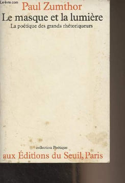 Le masque et la lumière - La poétique des grands rhétoriqueurs - Collection poétique. Zumthor Paul