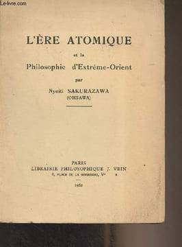 L'ère atomique et la philosophie d'Extrême-Orient. Sakurazawa Nyoiti (Ohsawa)