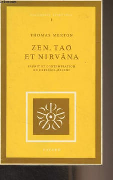 "Zen, Tao et Nirvâna - Esprit et contemplation en Extrême-Orient - ""Documents spirituels"" 1". Merton Thomas