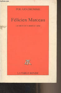 Félicien Marceau, le défi d'un irrégulier