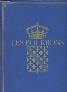 Les Bourbons, de Henri IV à Louis XVI