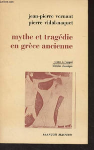 "Mythe et tragédie en Grèce ancienne - ""Textes à l'appui/Histoire classique"""
