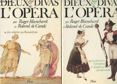 Dieux & Divas de l'opéra - En 2 tomes - 1/ Des origines au Romantisme - 2/ De 1820 à 1950 grandeur et décadence du bel canto