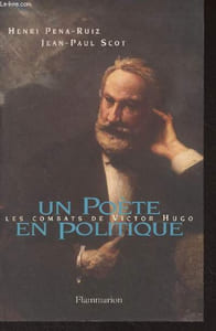 Un poète en politique - Les combats de Victor Hugo