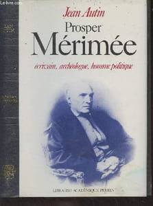 Prosper Mérimée, écrivain, archéologue, homme politique