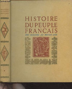 Histoire du peuple français - 1/ Des origines au Moyen Age (1er siècle avant J.-C.- 1380). Pernoud Régine