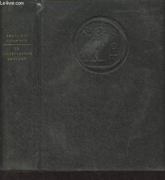 "La civilisation grecque à l'époque archaïque et classique - Collection ""Les grandes civilisations""". Chamoux François