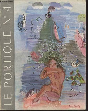 Le Portique - N°4 - 1946 - Dans l'atelier de Dufy par Pierre Camo - La vie de Bohème par Frantz Calot - La pensée, poème inédit de Pierre Camo - ...