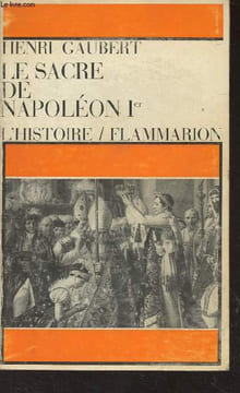 "Le sacre de Napoléon Ier - ""L'histoire""". Gaubert Henri