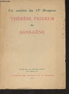 Un ancien du 15e Dragons, Thérèse Figueur dite Sans-Gêne (1774-1861). Collectif