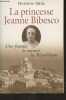 La princesse Jeanne Bibesco - Une femme, le carmel, la République (Mémoires apocryphes). Oddo Christine
