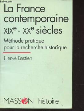 La France contemporaine XIXe-XXe siècles, Méthode pratique pour la recherche historique. Bastien Hervé