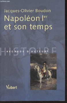 "Napoléon Ier et son temps - ""Regards d'auteurs""". Boudon Jacques-Olivier