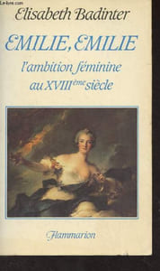 Emilie, Emilie, l'ambition féminine au XVIIIe siècle