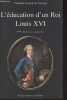 L'éducation d'un Roi, Louis XVI (2e édition). Girault de Coursac Pierrette