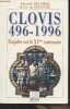 Clovis 496-1996, Enquête sur le XVème centenaire. Delorme Philippe/De Goustine Luc