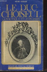 "Le duc de Choiseul, la politique et les plaisirs - ""L'histoire au singulier"""