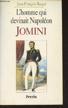 L'homme qui devinait Napoléon, Jomini. Baqué Jean-François