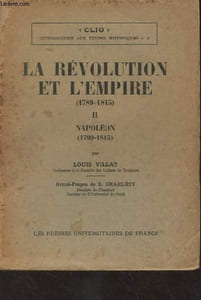 "La révolution et l'Empire (1789-1815) - II. Napoléon (1799-1815) - ""Clio, Introduction aux études historiques"" n°8"