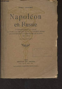 "Napoléon en Russie (L'Empereur et le tsar, La famille impériale et la société russe, Les causes de la campagne de Russie, 1807-1812) - Collection ""Libertés françaises"""