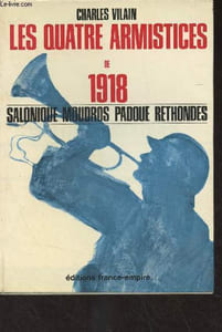 Les quatres armistices de 1918 (Salonique, Moudros, Padoue, Rethondes)