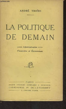 La politique de demain (Administrative, financière et économique). Thiers André