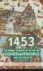 "1453, le siège, la prise et le sac de Constantinople par les Turcs - ""Les batailles essentielles, Mémoire des peuples""". Schlumberger Gustave