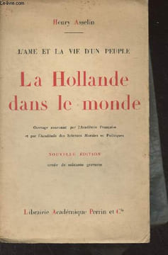 La Hollande dans le monde - L'Ame et la vie d'un peuple (Nouvelle édition). Asselin Henry