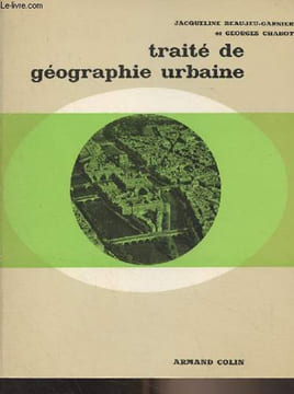 Traité de géographie urbaine. Beaujeu-Garnier J./Chabot G.