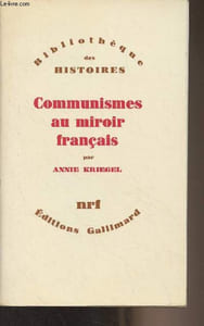 "Communismes au miroir français (Temps, cultures et sociétés en France devant le communisme) - ""Bibliothèque des histoires"""