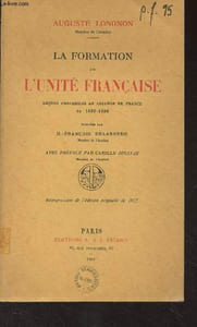 La formation de l'unité française (Leçons professées au collège de France en 1889-1890)