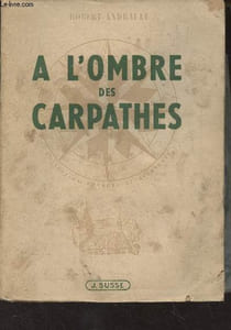 "A l'ombre des Carpathes (Dans les régions carpathiques à la veille de la guerre) - ""Voyages et aventures"""