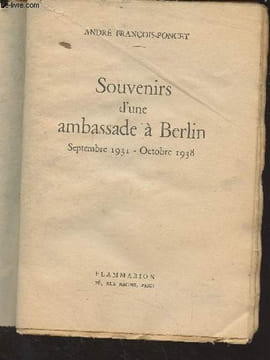 Souvenirs d'une ambassade à Berlin, Septembre 1931-Octobre 1938. François-Poncet André