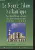 Le nouvel Islam balkanique - Les musulmans, acteurs du post-communisme 1990-2000. Bougarel Xavier/Clayer Nathalie