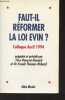 Faut-il réformer la loi Evin ? Actes du colloque (avril 1994) organisé t présidé par Yves Rousset-Rouard et Franck Thomas-Richard. Collectif