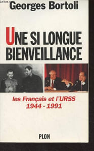 Une si longue bienveillance - Les français et l'URSS, 1944-1991