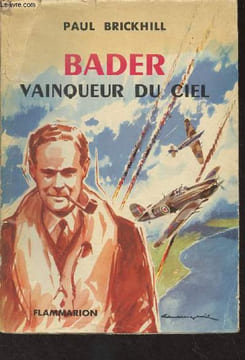 Bader, vainqueur du ciel. Brickhill Paul