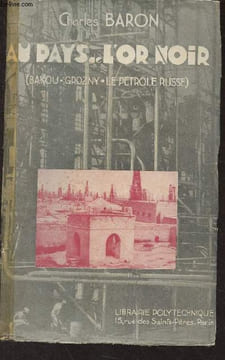 Au pays de l'or noir (Bakou, Grozny, Le pétrole russe). Baron Charles