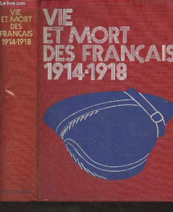 Vie et mort des français, 1914-1918 - Simple histoire de la grande guerre