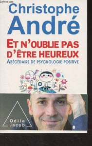 Et n'oublie pas d'être heureux, abécédaire de psychologie positive