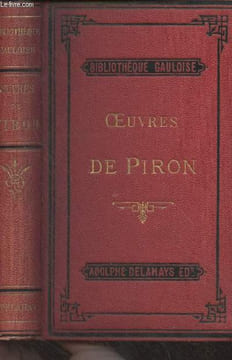 "Oeuvres de Piron (La Métromanie, Arlequin-Deucalion, Epîtres, Odes, Contes, Fables, Poésies diverses, Cantates, Chansons, Epigrammes, Esprit de ...