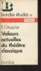 "Valeurs actuelles du théâtre classique - ""Bordas études"" n°38". Ginestier P.