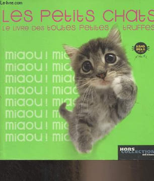 Les petits chats, le livre des toutes petites truffes. Collectif