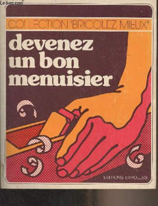 "Devenez un bon menuisier - ""Bricolez mieux"" n°4 (2e édition)"
