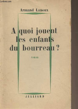 A quoi jouent les enfants du bourreau ?. Lanoux Armand