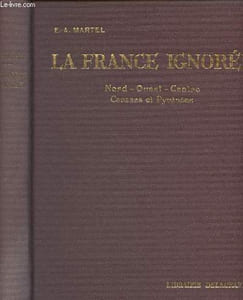 La France ignorée (Nord, Ouest, Centre, Causses et Pyrénées)