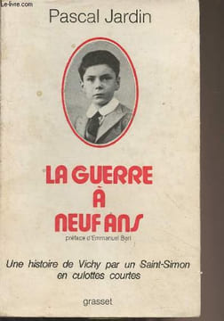 La guerre à neuf ans (Une histoire de Vichy par un Saint-Simon en culottes courtes). Jardin Pascal