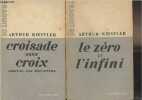 Le zéro et l'infini + Croisade sans croix, arrival and departure. Koestler Arthur