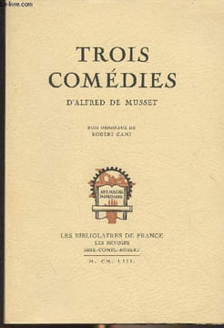 Trois comédies (Un Caprice, Il ne faut jurer de rien, On ne badine pas avec l'amour). De Musset Alfred